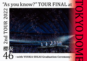 2nd TOUR 2022 “As you know?” TOUR FINAL at 東京ドーム ~with YUUKA SUGAI Graduation Ceremony~ (DVD) (通常盤)