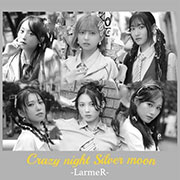 LarmeR『Crazy night Silver moon』